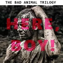 The Bad Animal trilogy - Here Boy!